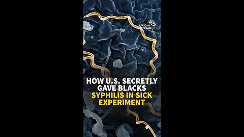 HOW U.S. SECRETLY GAVE BLACKS SYPHILIS IN SICK EXPERIMENT