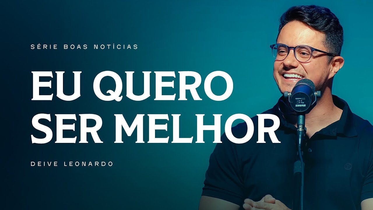 EU QUERO SER MELHOR | DEIVE LEONARDO