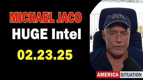 Michael Jaco HUGE Intel 02.23.25- 'Explosive News! Important Update By Michael Jaco'