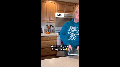 God put me in my place 😂