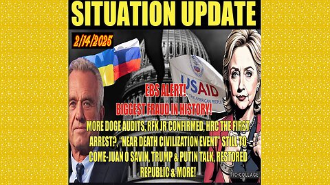 SITUATION UPDATE 2/14/25 - More DOGE Audits, RFK JR Confirmed, HRC First Arrest, WAR EVENT