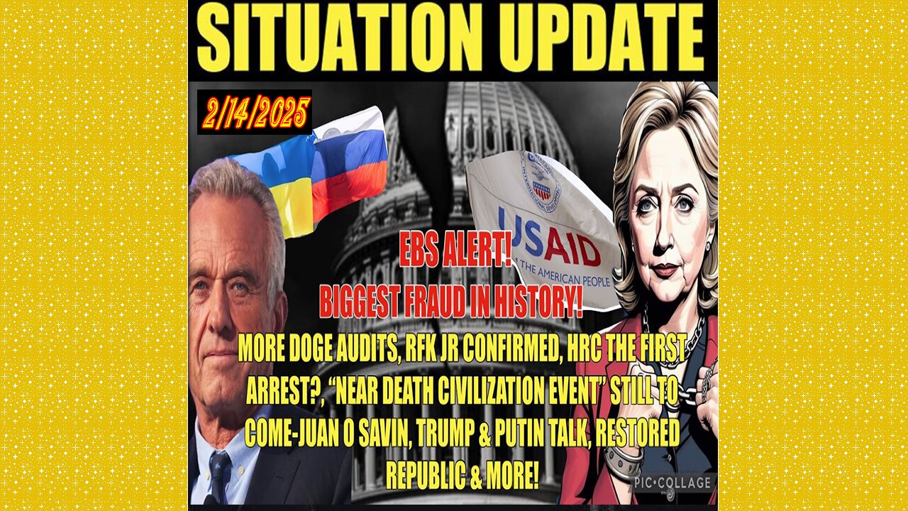 SITUATION UPDATE 2/14/25 - More DOGE Audits, RFK JR Confirmed, HRC First Arrest, WAR EVENT