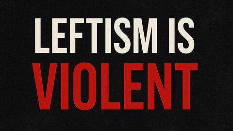 Leftism IS violent.