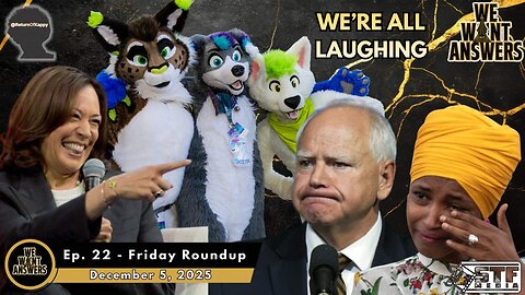 We Want Answers Ep 22. Friday Roundup (12/5/25)