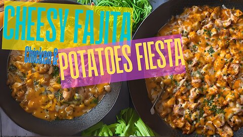 Cheesy Fajita Chicken & Potatoes Fiesta 🌶️🧀🍗