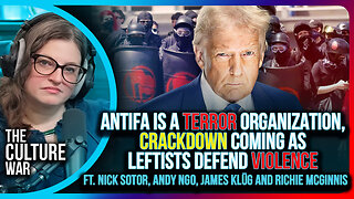 Antifa Is A Terror Organization, Crackdown Coming As Leftists Defend Violence | The Culture War