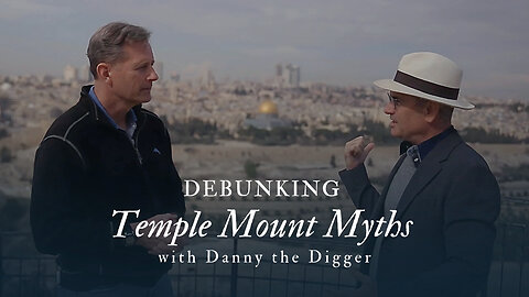 Debunking Temple Mount Myths with Danny the Digger