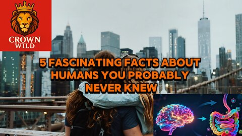 5 Fascinating Facts About Humans You Probably Never Knew