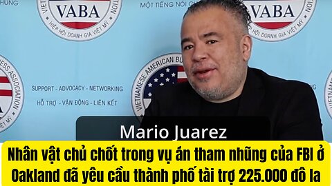 Nhân Vật Chủ Chốt Trong Vụ ÁnTham Nhũng Của FBI Ở Oakland California.