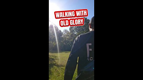 WALKING WITH OLD GLORY