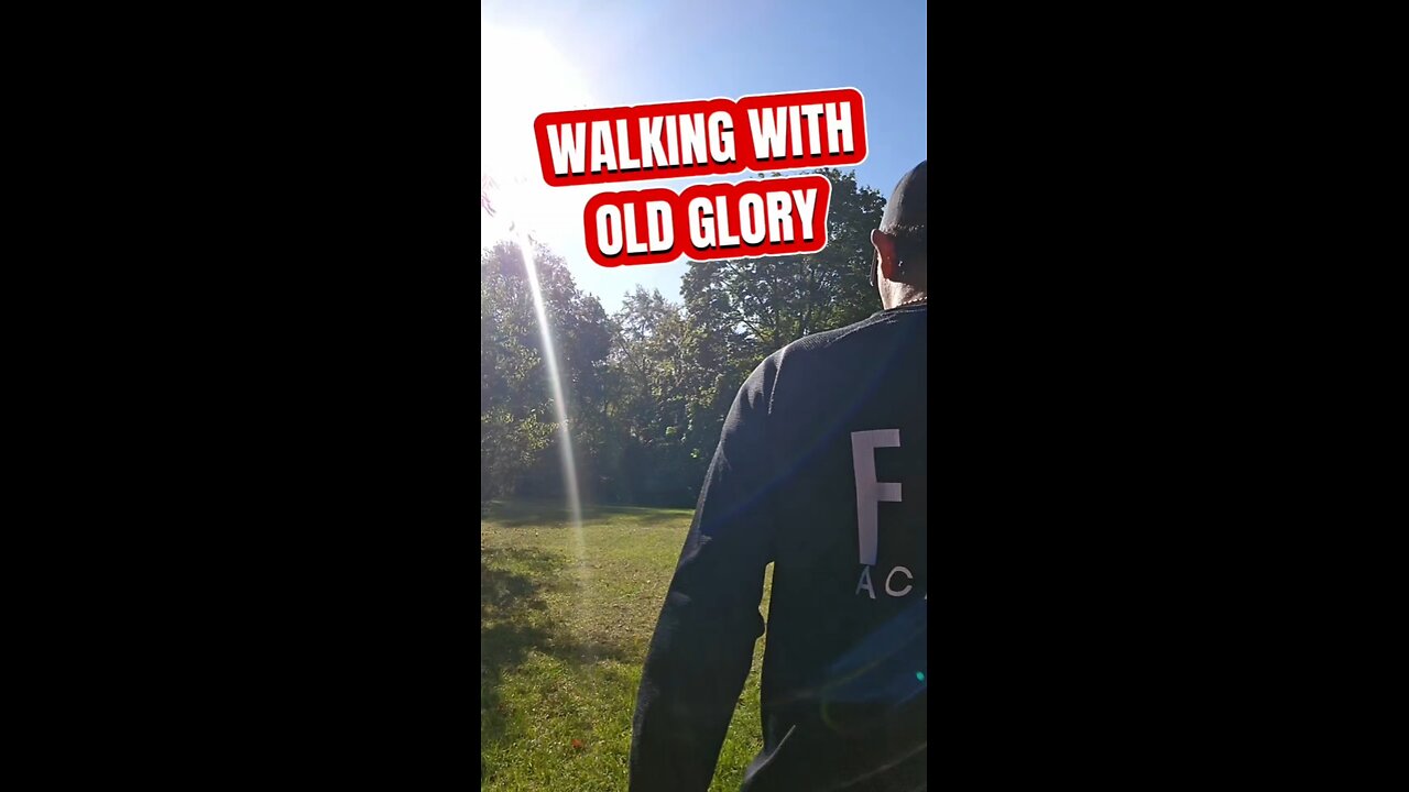 WALKING WITH OLD GLORY