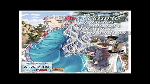 The Eccentric Doctor Of The Moon Flower Kingdom: Volume 7 Review