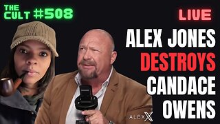The Cult #508: Alex Jones Destroys Candace Owens
