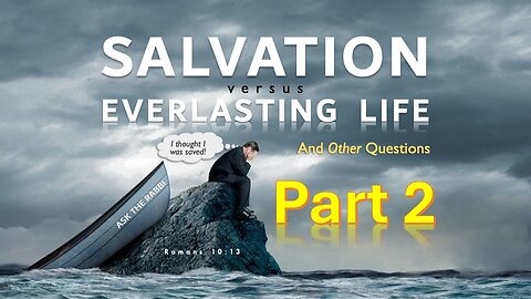 Salvation vs Eternal life 2