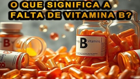 Fraqueza silenciosa pela falta de vitaminas - Capítulo :1 O complexo B