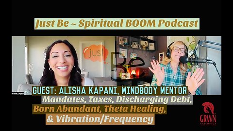 Just Be~SpBOOM: Alisha Kapani~Mindbody Mentor: Taxes/Discharging Debt/Born Abundant/Theta Healing