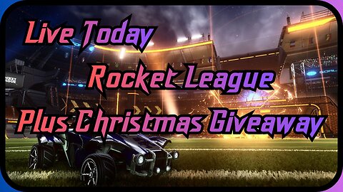 Live Today Rocket League. Plus Christmas Giveaway.