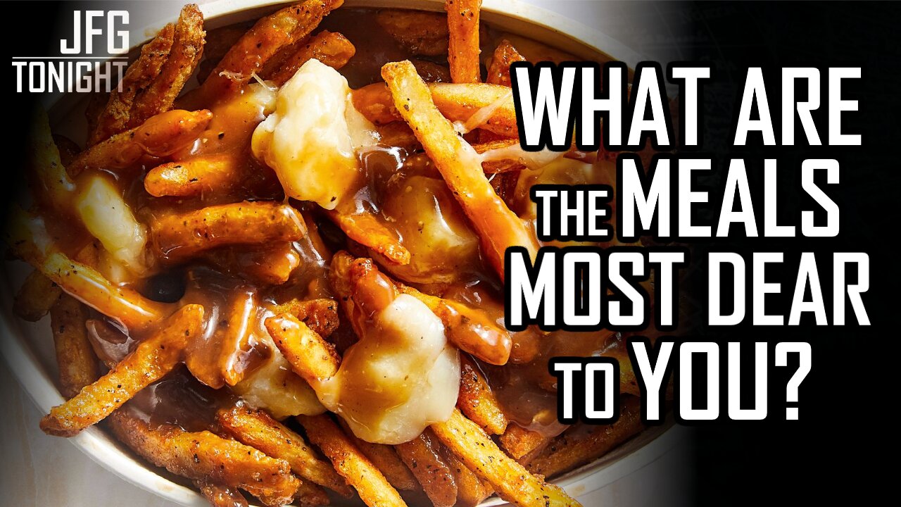 What Are The Meals Most Dear To You?| JFGT #1383