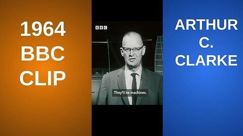 Arthur C. Clarke: 1964, BBC broadcast on the Future coming fast..