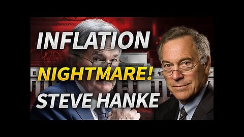 Has the Fed Lost Control of Inflation Steve Hanke Explains