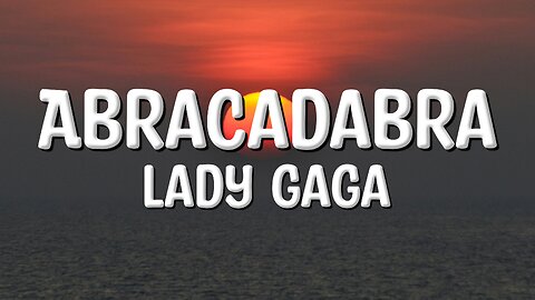 Lady Gaga - Abracadabra (Lyrics)