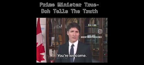 TRUDEAU COMES CLEAN ?!