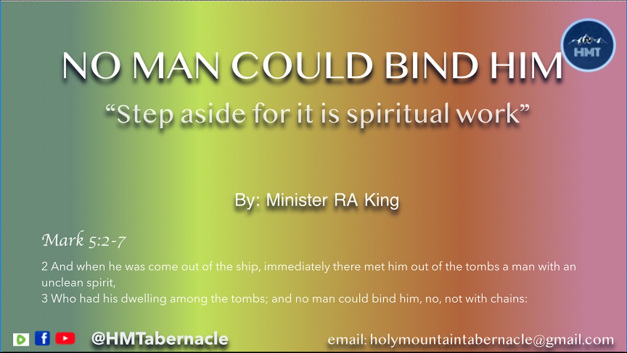 NO MAN COULD BIND HIM