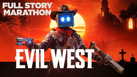 🔴Evil West – Full Story Marathon | Complete Playthrough (Previously Live)