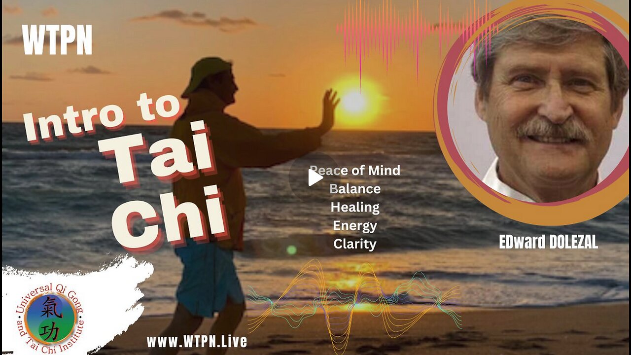 WTPNHealth -INTRO TO THAI CHI - PEACE OF MIND - HEALING - MEDITATION - ENERGY - CLARITY