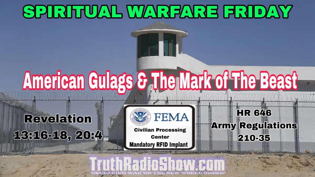 American Gulags & The Coming Mark of The Beast - Spiritual Warfare Friday Live 9pm et