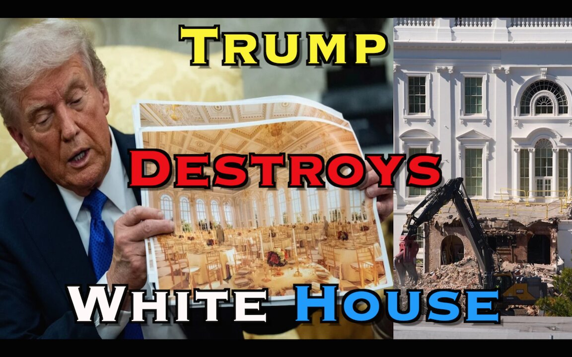 Trump Destroys White House?