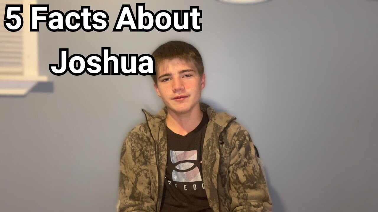 5 Things You Didn't Know About Me (Joshua)!