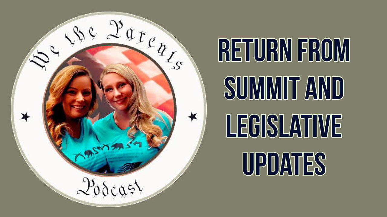 We The Parents: Return from summit and legislative updates