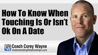 How To Know When Touching Is Or Isn’t Ok On A Date