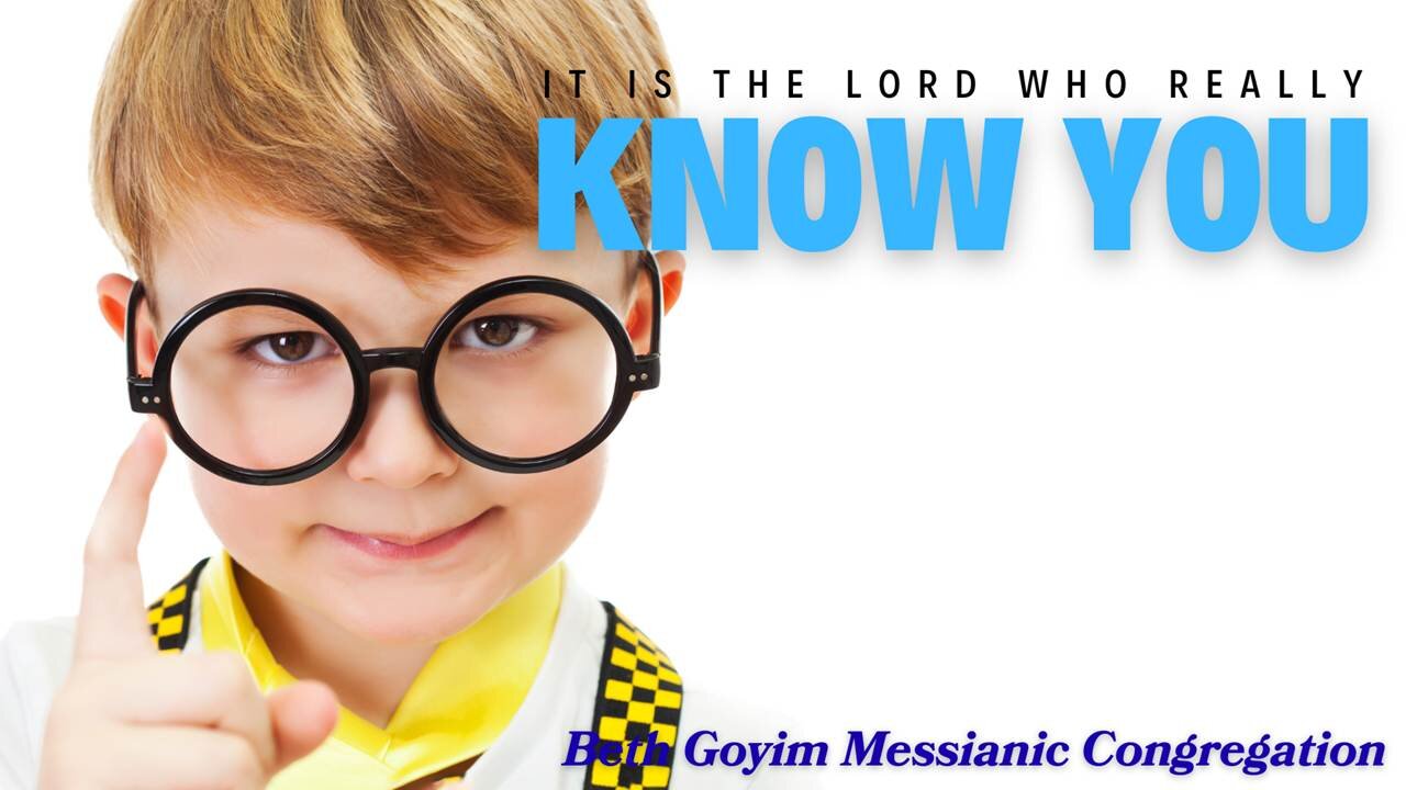 BGMCTV MESSIANIC LESSON 1071 IT IS THE LORD WHO REALLY KNOWS YOU