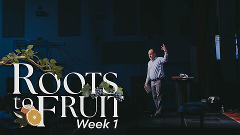 January 26th, 2025 - Roots to Fruit - Wk 1 - FULL SERMON