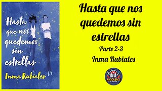 Hasta que nos quedemos sin estrellas (Parte 2-3) - Novela Romántica - Audiolibro Completo Voz Humana