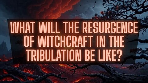 The Prophetic Rise of Witchcraft in the Last Days | TSR 428