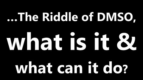 …The Riddle of DMSO, what is it & what can it do?