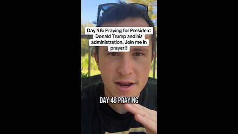 Day 48: Praying for President Donald Trump and his administration. Join me in prayer!!