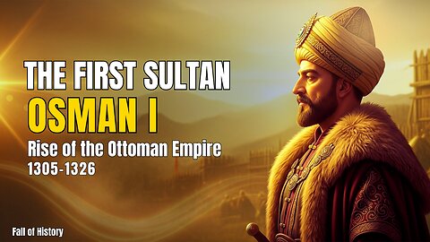Sleep Peacefully Through the Entire History of Osman I, Founder of the Ottoman Empire (1305–1326)