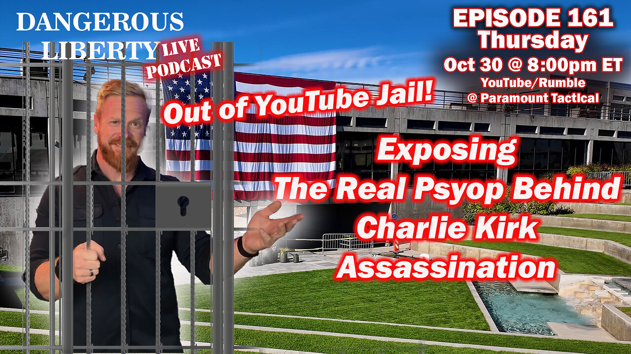 Dangerous Liberty Ep161 - Out of YouTube Jail and The Real Psyop Behind Charlie Kirk Assassination
