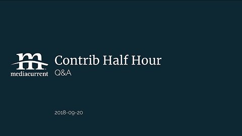 Drupal Contrib Half Hour, 2018-09-20