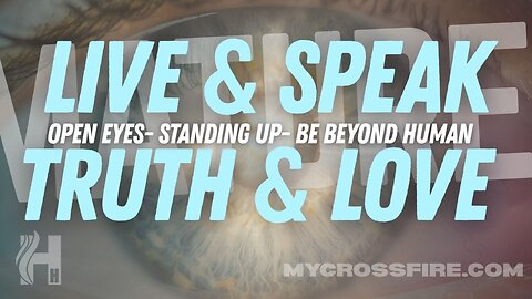 Live & Speak In Truth & Love | Crossfire Healing House