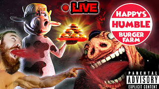 HAPPY'S HUMBLE BURGER FARM | Played by DUMB idiot who FARTS on his HANDS and smells like BEEF | LIVE
