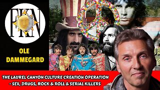 Laurel Canyon Culture Creation Operation - Sex, Drugs, Rock & Roll & Serial Killers | Ole Dammegard