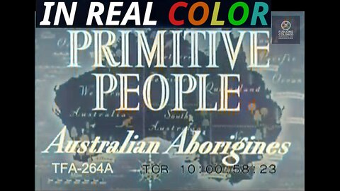 🌏 Primitive People – Australian Aborigines (1950s) — In Real Color