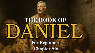 The Book of Daniel Explained | Chapter 6 for Beginners
