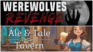 Werewolves Revenge, Ale & Tale Tavern and more..