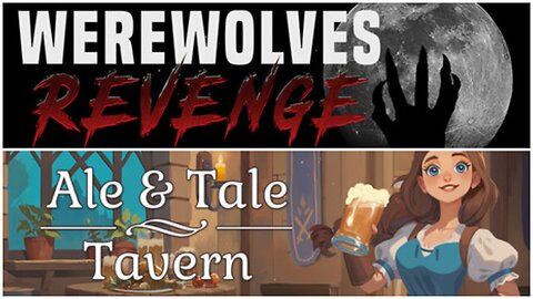 Werewolves Revenge, Ale & Tale Tavern and more..